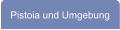 Pistoia und Umgebung