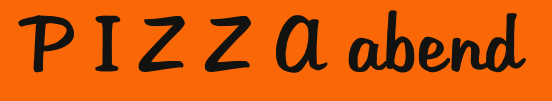 P I Z Z A abend